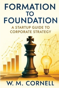 Paperback Formation to Foundation: A Startup Guide to Corporate Strategy Book