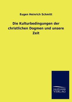 Paperback Die Kulturbedingungen der christlichen Dogmen und unsere Zeit [German] Book