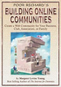 Paperback Poor Richard's Building Online Communities: Create a Web Community for Your Business, Club, Association, or Family Book