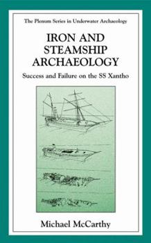 Hardcover Iron and Steamship Archaeology: Success and Failure on the SS Xantho Book