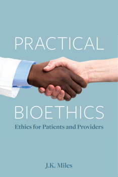 Paperback Practical Bioethics: Ethics for Patients and Providers Book
