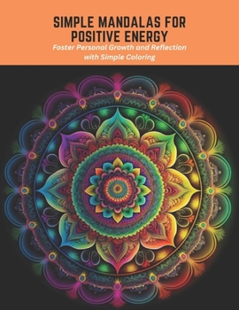 Paperback Simple Mandalas for Positive Energy: Foster Personal Growth and Reflection with Simple Coloring Book