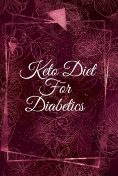 Keto Diet For Diabetics: Quick & Easy Ketogenic Recipes For Diabetes - Blank Cookbook Journal To Write In Your Favorite Recipes, Ingredients, ... Calories, Inspirational Quotes For Diabetics