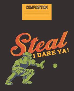 Paperback Steal I Dare Ya!: Baseball Wide Ruled Composition Notebook Book