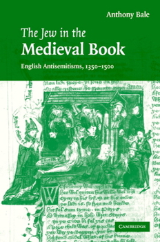 Hardcover The Jew in the Medieval Book: English Antisemitisms 1350 1500 Book