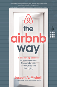 Hardcover The Airbnb Way: 5 Leadership Lessons for Igniting Growth Through Loyalty, Community, and Belonging Book