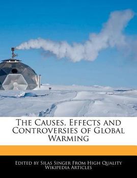 Paperback The Causes, Effects and Controversies of Global Warming Book