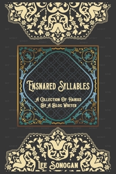 Paperback Ensnared Syllables: A Collection Of Haikus By A Blog Writer Book