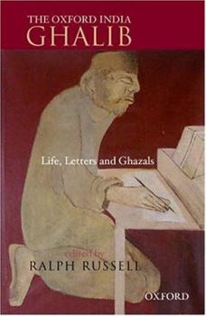 Hardcover The Oxford India Ghalib: Life, Letters and Ghazals Book