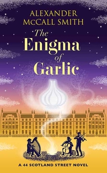 The Enigma of Garlic: 44 Scotland Street Series