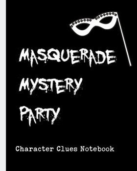 Paperback Masquerade Mystery Party Character Clues Notebook: Hiding Identity Crime Scene Investigator Diary - Caution Tape - Character Clues - Forensic Evidence Book