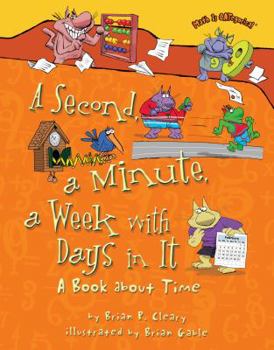 Library Binding A Second, a Minute, a Week with Days in It: A Book about Time Book