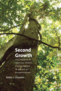 Paperback Second Growth: The Promise of Tropical Forest Regeneration in an Age of Deforestation Book