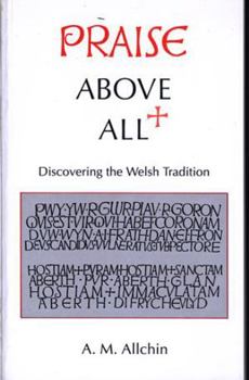 Paperback Praise Above All: Discovering the Welsh Tradition Book