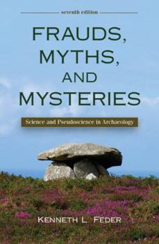 Paperback Frauds, Myths, and Mysteries: Science and Pseudoscience in Archaeology Book