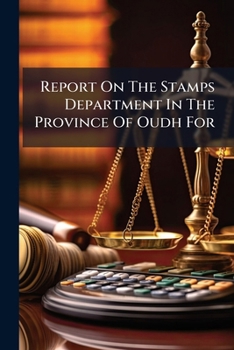 Paperback Report On The Stamps Department In The Province Of Oudh For Book