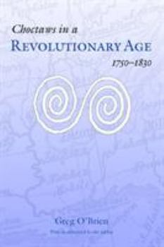 Paperback Choctaws in a Revolutionary Age, 1750-1830 Book