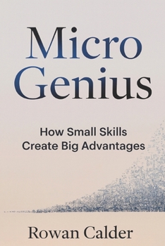 Paperback Micro Genius: How Small Skills Create Big Advantages Book