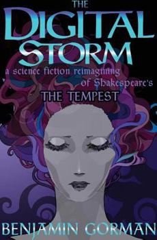 Paperback The Digital Storm: A Science Fiction Reimagining Of William Shakespeare's The Tempest Book