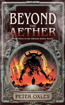 Beyond The Aether: Book 3 in the Infernal Aether Series - Book #3 of the Infernal Aether