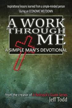 Paperback A Work Through Me: A Simple Man's Devotional Book