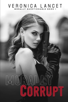 Morally Corrupt - Book #1 of the Morally Questionable