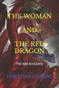 Paperback How to Meet the Woman and the Red Dragon: The War in Heaven Book