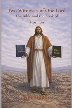 Two Witnesses of One Lord: The Bible and The Book of Mormon: A Comparative Study of the Gospel of Jesus Christ in the Bible and the Book of Mormon | A ... of Christ | 8 1/2 x 11 inches, 190 pages