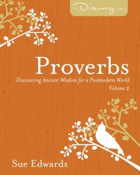 Proverbs, vol. 2: Ancient Wisdom for a Postmodern World (A Sue Edwards Inductive Bible Study) - Book  of the Discover Together