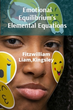 Paperback Emotional Equilibrium's Elemental Equations: Understanding Feelings, Expressing Needs, And Building Self-Esteem Book