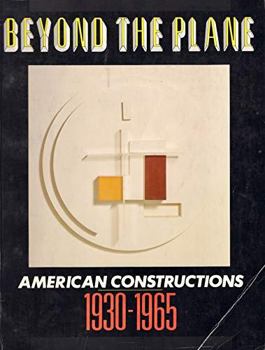 Paperback Beyond the Plane: American Constructions, 1930-1965 Book