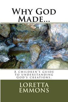 Paperback Why God Made...: A Child's Guide to Understanding God's Creations Book