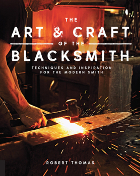 Paperback Art and Craft of the Blacksmith: Techniques and Inspiration for the Modern Smith Book