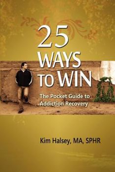 Paperback 25 Ways to Win: The Pocket Guide to Addiction Recovery Book