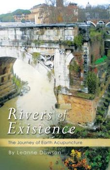 Paperback Rivers of Existence: The Journey of Earth Acupuncture Book