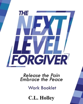 Paperback The Next Level Forgiver Work Booklet: Release the Pain - Embrace the Peace Book