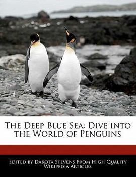 Paperback The Deep Blue Sea: Dive Into the World of Penguins Book