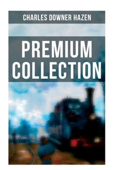 Paperback Charles Downer Hazen - Premium Collection: The Long Nineteenth Century, The French Revolution and Napoleon, The Rise of Empires... Book