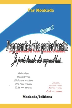 Paperback J'apprends à vite parler l'arabe (Tome 1): . [French] Book