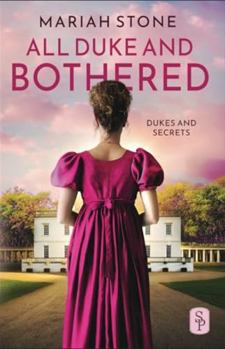 All Duke and Bothered - Book #1 of the Dukes and Secrets