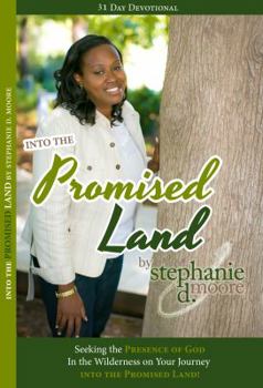 Paperback Into the Promised Land: Desperately Seeking the Presence of God In the Wilderness on Your Journey into the Promised Land! Book