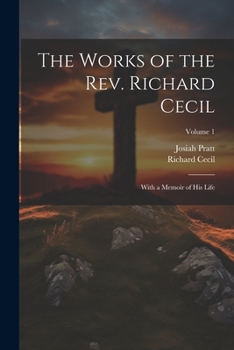 Paperback The Works of the Rev. Richard Cecil: With a Memoir of His Life; Volume 1 Book