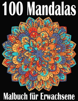 Paperback 100 Mandalas Malbuch f?r Erwachsene: Fantastische 100 entspannende Designs und Motive gegen Stress, Serie von Malb?chern f?r Erwachsene [German] Book