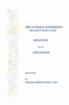 Paperback The Ultimate Experience: The Many Paths to God, Realities of the Crucifixion, Book Four Book