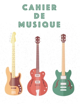 Cahier De Musique: Musiciens Composition Livre Instrument Manuscrit Personnel Papier Piano Guitare Standard 13 portées Grand Carnet / Journal Cadeau ... souple, Finition mate. (French Edition)