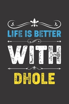 Paperback Life Is Better With Dhole: Funny Dhole Lovers Gifts Dot Grid Journal Notebook 6x9 120 Pages Book