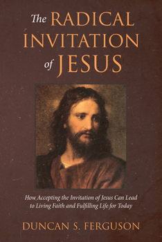 Hardcover The Radical Invitation of Jesus: How Accepting the Invitation of Jesus Can Lead to Living Faith and Fulfilling Life for Today Book
