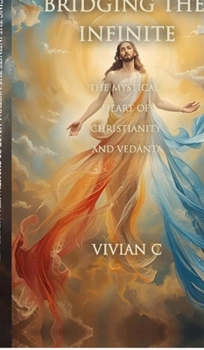 Bridging the Infinite: The Mystical Heart of Christianity and VedAnta
