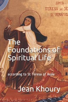 Paperback The Foundations of Spiritual Life: according to St Teresa of Avila Book