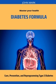 Paperback Diabetes Formula: Cure, Prevention, and Reprogramming Type 2 Diabetes Book